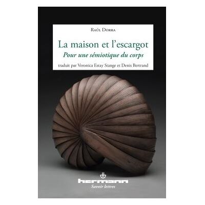 La maison et l'escargot Pour une sémiotique du corps - Raul Dorra - Hermann - broché - Essai - Publicité La maison et l'escargot Pour une sémiotique du corps - Raul Dorra - Hermann - broché - Essai - Publicité