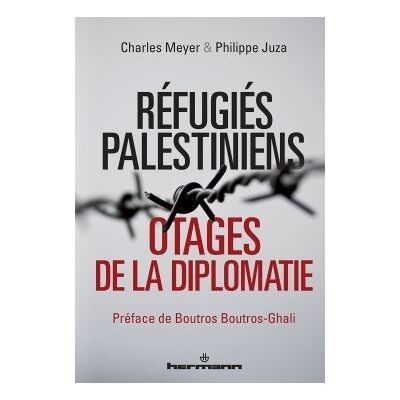 Réfugiés palestiniens Otages de la diplomatie - Charles Meyer - Hermann - broché - Essai - Publicité Réfugiés palestiniens Otages de la diplomatie - Charles Meyer - Hermann - broché - Essai - Publicité