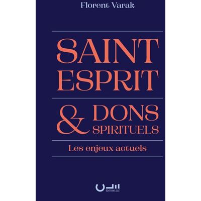 Saint-Esprit et dons spirituels Les enjeux actuels - Florent Varak - Cle Eds - broché - Essai - Publicité Saint-Esprit et dons spirituels Les enjeux actuels - Florent Varak - Cle Eds - broché - Essai - Publicité