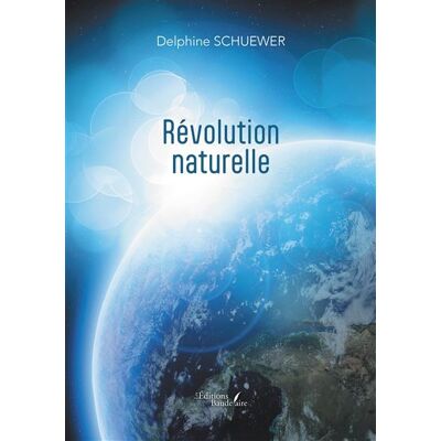 Révolution naturelle - Delphine Schuewer - Baudelaire - broché - Témoignage - Publicité Révolution naturelle - Delphine Schuewer - Baudelaire - broché - Témoignage - Publicité