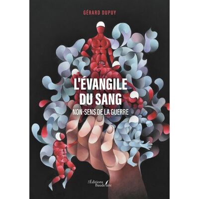 L'Évangile du sang Non-Sens de la guerre - Gérard Dupuy - Baudelaire - broché - Essai - Publicité L'Évangile du sang Non-Sens de la guerre - Gérard Dupuy - Baudelaire - broché - Essai - Publicité