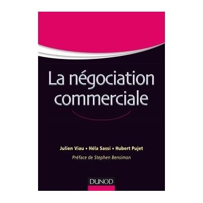 La négociation commerciale - Labellisation FNEGE - 2016 Comprendre et maîtriser les techniques de vente et de négociation - Julien Viau - Dunod - broché - Guide - Publicité La négociation commerciale - Labellisation FNEGE - 2016 Comprendre et maîtriser les techniques de vente et de négociation - Julien Viau - Dunod - broché - Guide - Publicité