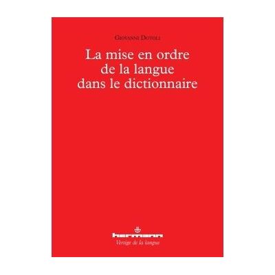 La mise en ordre de la langue dans le dictionnaire - Giovanni Dotoli - Hermann - broché - Essai - Publicité La mise en ordre de la langue dans le dictionnaire - Giovanni Dotoli - Hermann - broché - Essai - Publicité
