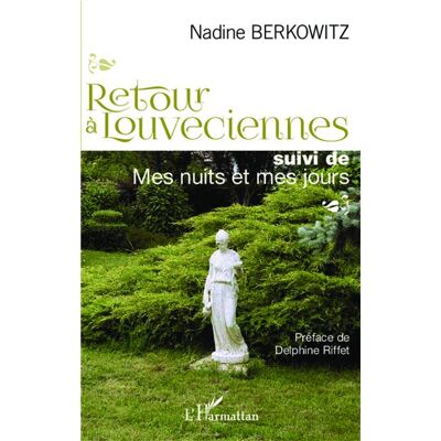 Retour à Louveciennes Suivi de Mes nuits et mes jours - Nadine Berkowitz - L'harmattan - broché - Roman - Publicité Retour à Louveciennes Suivi de Mes nuits et mes jours - Nadine Berkowitz - L'harmattan - broché - Roman - Publicité