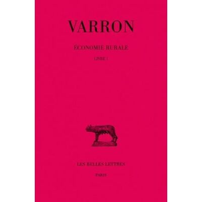 Économie rurale. Tome I : Livre I - Varron - Belles Lettres - broché - Etude - Publicité Économie rurale. Tome I : Livre I - Varron - Belles Lettres - broché - Etude - Publicité