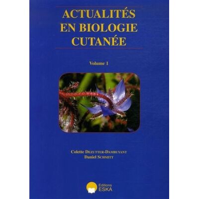 Actualites en biologie cutanee vol. 1 Tome 1 Biologie des voies cutanées - Daniel Schmitt - Eska - broché - Scolaire / Universitaire - Publicité Actualites en biologie cutanee vol. 1 Tome 1 Biologie des voies cutanées - Daniel Schmitt - Eska - broché - Scolaire / Universitaire - Publicité