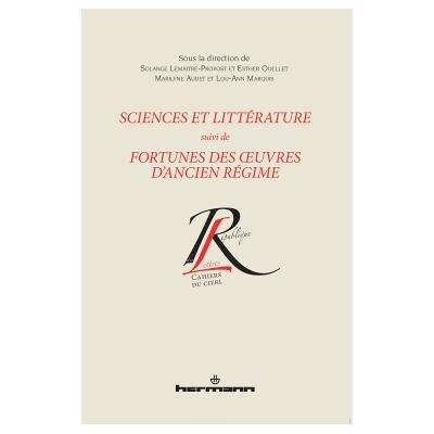 Sciences et littérature Suivi de Fortunes des oeuvres d'Ancien Régime : lectures et réceptions avant la Révolution - Solange Lemaître-Provost - Hermann - broché - Essai - Publicité Sciences et littérature Suivi de Fortunes des oeuvres d'Ancien Régime : lectures et réceptions avant la Révolution - Solange Lemaître-Provost - Hermann - broché - Essai - Publicité
