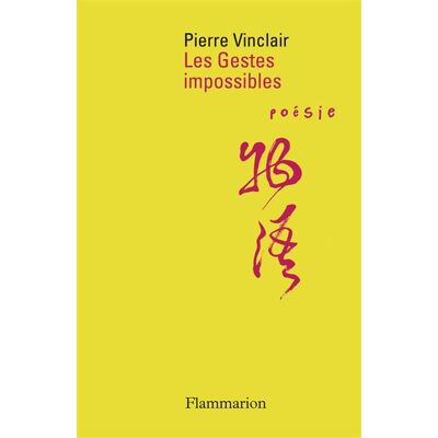 Les Gestes impossibles - Pierre Vinclair - Flammarion - broché - Poésie - Publicité Les Gestes impossibles - Pierre Vinclair - Flammarion - broché - Poésie - Publicité