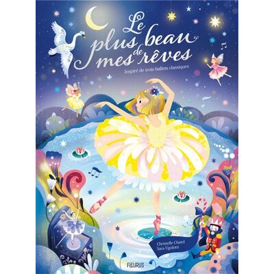 Le plus beau de mes rêves - Inspiré de trois ballets classiques - Christelle Chatel - Fleurus - cartonné - Contes et légendes jeunesse - Publicité Le plus beau de mes rêves - Inspiré de trois ballets classiques - Christelle Chatel - Fleurus - cartonné - Contes et légendes jeunesse - Publicité