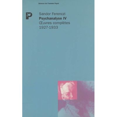 Psychanalyse IV - journal cliniquePsychanalyse Tome 4 - Sandor Ferenczi - Payot - Livre - Publicité Psychanalyse IV - journal cliniquePsychanalyse Tome 4 - Sandor Ferenczi - Payot - Livre - Publicité