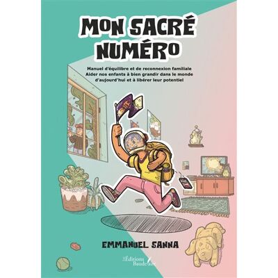 Mon sacré numéro Manuel d'équilibre et de reconnexion familiale - Emmanuel Sanna - Baudelaire - broché - Manuel - Publicité Mon sacré numéro Manuel d'équilibre et de reconnexion familiale - Emmanuel Sanna - Baudelaire - broché - Manuel - Publicité