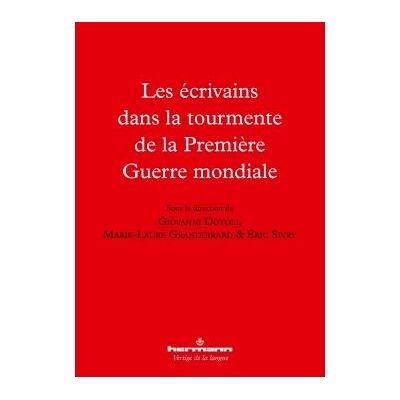 Les écrivains dans la tourmente de la Première Guerre mondiale - Giovanni Dotoli - Hermann - broché - Essai - Publicité Les écrivains dans la tourmente de la Première Guerre mondiale - Giovanni Dotoli - Hermann - broché - Essai - Publicité