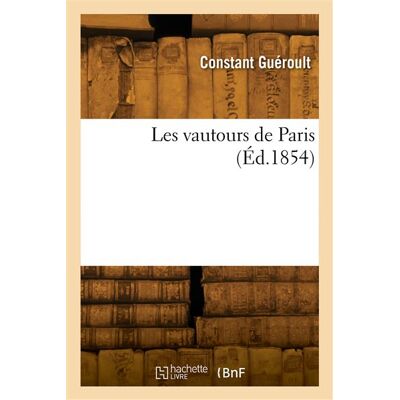 Les vautours de Paris - Georges Guéroult - Hachette Bnf - broché - Livre - Publicité Les vautours de Paris - Georges Guéroult - Hachette Bnf - broché - Livre - Publicité