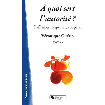Chronique Sociale À quoi sert l'autorité 6e édition - Publicité Chronique Sociale À quoi sert l'autorité 6e édition - Publicité
