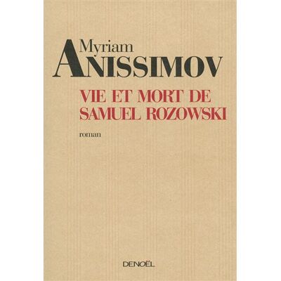 Vie et mort de Samuel Rozowski - Myriam Anissimov - Denoël - broché - Roman - Publicité Vie et mort de Samuel Rozowski - Myriam Anissimov - Denoël - broché - Roman - Publicité