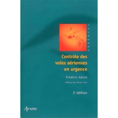 Controle des voies aériennes en urgence 3eme édition - Frédéric Adnet - Arnette - broché - Scolaire / Universitaire - Publicité Controle des voies aériennes en urgence 3eme édition - Frédéric Adnet - Arnette - broché - Scolaire / Universitaire - Publicité