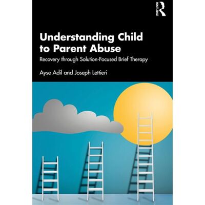 Understanding Child to Parent Abuse Recovery through Solution-Focused Brief Therapy - Ayse Adil - Routledge - ebook (ePub) - Livre - Publicité Understanding Child to Parent Abuse Recovery through Solution-Focused Brief Therapy - Ayse Adil - Routledge - ebook (ePub) - Livre - Publicité