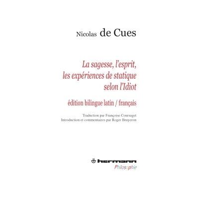 La sagesse, l'esprit, les expériences de statique selon l'idiot Idiota de sapientia, de mente, de staticis experimentis (bilingue français latin) - Nicolas De Cusa - Hermann - broché - Essai - Publicité La sagesse, l'esprit, les expériences de statique selon l'idiot Idiota de sapientia, de mente, de staticis experimentis (bilingue français latin) - Nicolas De Cusa - Hermann - broché - Essai - Publicité