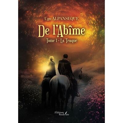 De l'Abîme - Tome 1 La Traque - Ugo Alpanseque - Baudelaire - broché - Roman - Publicité De l'Abîme - Tome 1 La Traque - Ugo Alpanseque - Baudelaire - broché - Roman - Publicité