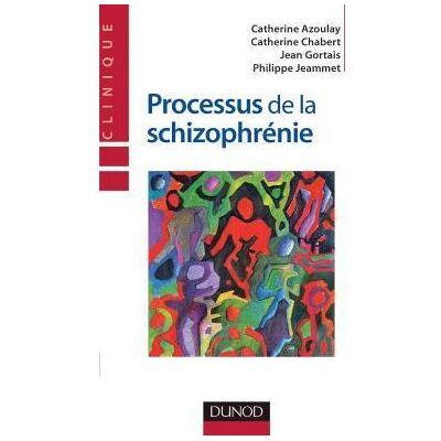 Processus de la schizophrénie - Catherine Azoulay - Dunod - broché - Etude - Publicité Processus de la schizophrénie - Catherine Azoulay - Dunod - broché - Etude - Publicité