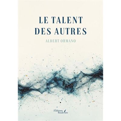 Le talent des autres - Albert Ormano - Baudelaire - broché - Récit - Publicité Le talent des autres - Albert Ormano - Baudelaire - broché - Récit - Publicité