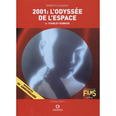 2001 : l'odyssée de l'espace de Stanley Kubrick Année 2001 - Roberto Lasagna - Gremese - broché - Monographie - Publicité 2001 : l'odyssée de l'espace de Stanley Kubrick Année 2001 - Roberto Lasagna - Gremese - broché - Monographie - Publicité