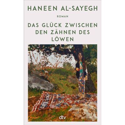 Das Glück zwischen den Zähnen des Löwen Roman »Ein Roman von seltener Schönheit, der das ganze Spektrum menschlicher Gefühle zum Klingen bringt.« The New Arab - Haneen Al-Sayegh - DTV - ebook (ePub) - Livre - Publicité Das Glück zwischen den Zähnen des Löwen Roman »Ein Roman von seltener Schönheit, der das ganze Spektrum menschlicher Gefühle zum Klingen bringt.« The New Arab - Haneen Al-Sayegh - DTV - ebook (ePub) - Livre - Publicité