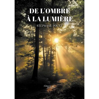 De l'ombre à la lumière - Stéphane Pouet - Baudelaire - broché - Poésie - Publicité De l'ombre à la lumière - Stéphane Pouet - Baudelaire - broché - Poésie - Publicité