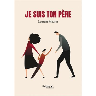 Je suis ton père - Laurent Maurin - Baudelaire - broché - Témoignage - Publicité Je suis ton père - Laurent Maurin - Baudelaire - broché - Témoignage - Publicité