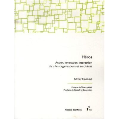 Héros Action, innovation, interaction dans les organisations et au cinéma. - Olivier Fournout - Presses Des Mines - broché - Etude - Publicité Héros Action, innovation, interaction dans les organisations et au cinéma. - Olivier Fournout - Presses Des Mines - broché - Etude - Publicité