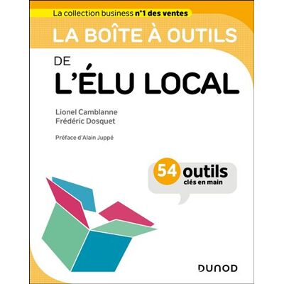 La boîte à outils de l'élu local 54 outils clés en main - Lionel Camblanne - Dunod - broché - Guide - Publicité La boîte à outils de l'élu local 54 outils clés en main - Lionel Camblanne - Dunod - broché - Guide - Publicité