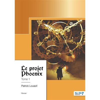 Le projet Phoenix - Tome 1 - Patrick Louaizil - Nombre 7 - broché - Roman - Publicité Le projet Phoenix - Tome 1 - Patrick Louaizil - Nombre 7 - broché - Roman - Publicité