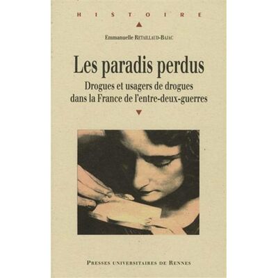 Paradis perdus Drogues et usagers de drogues dans la France - Pur - Presses Universitaires Rennes - broché - Etude - Publicité Paradis perdus Drogues et usagers de drogues dans la France - Pur - Presses Universitaires Rennes - broché - Etude - Publicité
