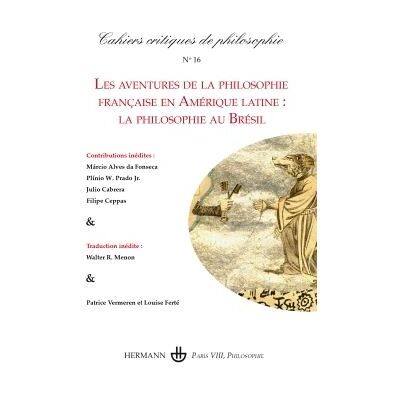 Cahiers critiques de philosophie n°16 Les aventures de la philosophie française en Amérique latine : la philosophie au Brésil (1) - Bruno Cany - Hermann - broché - Revue - Publicité Cahiers critiques de philosophie n°16 Les aventures de la philosophie française en Amérique latine : la philosophie au Brésil (1) - Bruno Cany - Hermann - broché - Revue - Publicité
