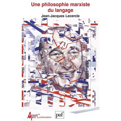 Une philosophie marxiste du langage - Jean-Jacques Lecercle - Puf - broché - Etude - Publicité Une philosophie marxiste du langage - Jean-Jacques Lecercle - Puf - broché - Etude - Publicité