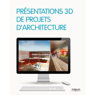 Présentations 3D de projets d'architecture - Collectif - Eyrolles - broché - Beau livre - Publicité Présentations 3D de projets d'architecture - Collectif - Eyrolles - broché - Beau livre - Publicité