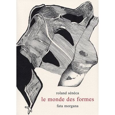 Le Monde des formes - Roland Sénéca - Fata Morgana - broché - Essai - Publicité Le Monde des formes - Roland Sénéca - Fata Morgana - broché - Essai - Publicité