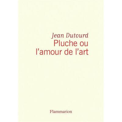 Pluche ou l'amour de l'art - - Jean Dutourd - Flammarion - Livre - Publicité Pluche ou l'amour de l'art - - Jean Dutourd - Flammarion - Livre - Publicité
