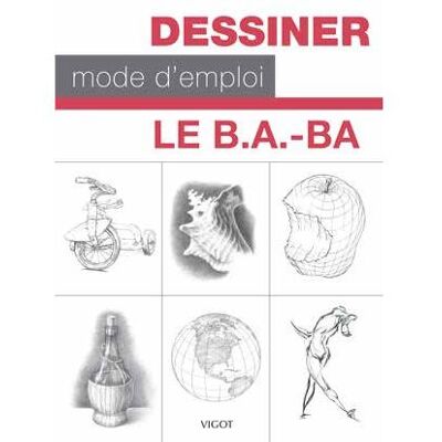 Dessiner mode d'emploi : le b.a.-ba Le b.a.-ba - Jim Dowdalls - Vigot - broché - Guide - Publicité Dessiner mode d'emploi : le b.a.-ba Le b.a.-ba - Jim Dowdalls - Vigot - broché - Guide - Publicité