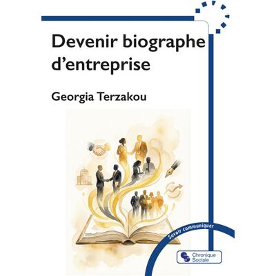 Devenir biographe d'entreprise - Georgia Terzakou - Chronique Sociale - broché - Guide - Publicité Devenir biographe d'entreprise - Georgia Terzakou - Chronique Sociale - broché - Guide - Publicité