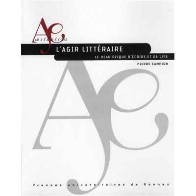 Agir litteraire - Pur - Presses Universitaires Rennes - broché - Essai - Publicité Agir litteraire - Pur - Presses Universitaires Rennes - broché - Essai - Publicité