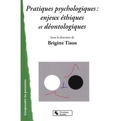Chronique Sociale Pratiques psychologiques : enjeux ethiques et deontologiques - Publicité Chronique Sociale Pratiques psychologiques : enjeux ethiques et deontologiques - Publicité