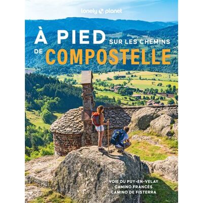A pied sur les chemins de Compostelle - Voie du Puy-en-Velay, Camino Francés et Camino de Fisterra - Lonely Planet - Lonely Planet - broché - Guide - Publicité A pied sur les chemins de Compostelle - Voie du Puy-en-Velay, Camino Francés et Camino de Fisterra - Lonely Planet - Lonely Planet - broché - Guide - Publicité