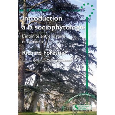Introduction à la sociophytologie L'intimité entre Nature et humanité - Richard Forestier - Chronique Sociale - broché - Guide - Publicité Introduction à la sociophytologie L'intimité entre Nature et humanité - Richard Forestier - Chronique Sociale - broché - Guide - Publicité