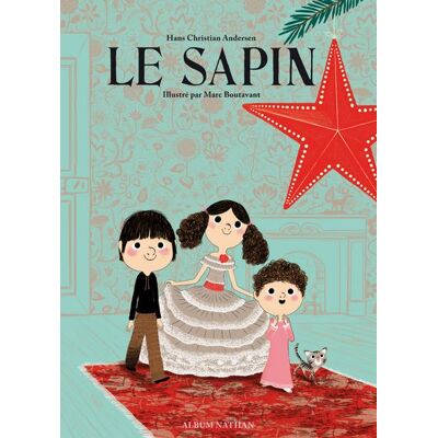 Le Sapin - Hans-Christian Andersen - Nathan - cartonné - Contes et légendes jeunesse - Publicité Le Sapin - Hans-Christian Andersen - Nathan - cartonné - Contes et légendes jeunesse - Publicité