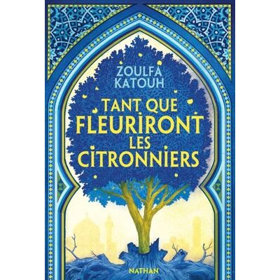 Tant que fleuriront les citronniers - Zoulfa Katouh - Nathan - broché - Roman adolescent - Publicité Tant que fleuriront les citronniers - Zoulfa Katouh - Nathan - broché - Roman adolescent - Publicité