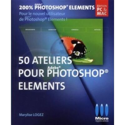 50 ateliers pour photoshop elements - MA éditions - Micro Application - broché - Manuel - Publicité 50 ateliers pour photoshop elements - MA éditions - Micro Application - broché - Manuel - Publicité