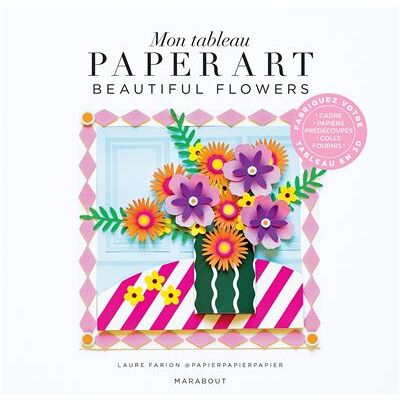 Mon tableau Paper Art - Beautiful flowers Fabriquez votre tableau en 3D - Laure Farion @papierpapierpapier - Marabout - broché - Livre-jeu - Publicité Mon tableau Paper Art - Beautiful flowers Fabriquez votre tableau en 3D - Laure Farion @papierpapierpapier - Marabout - broché - Livre-jeu - Publicité