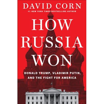 How Russia Won Donald Trump, Vladimir Putin, and the Fight for America - David Corn - Harper - ebook (ePub) - Livre - Publicité How Russia Won Donald Trump, Vladimir Putin, and the Fight for America - David Corn - Harper - ebook (ePub) - Livre - Publicité
