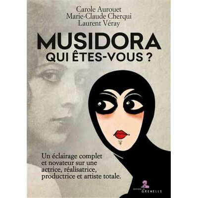 Musidora, qui êtes-vous? Un éclairage complet et novateur sur une actrice, réalisatrice, productrice et artiste totale - Carole Aurouet - Gremese - broché - Biographie - Publicité Musidora, qui êtes-vous? Un éclairage complet et novateur sur une actrice, réalisatrice, productrice et artiste totale - Carole Aurouet - Gremese - broché - Biographie - Publicité